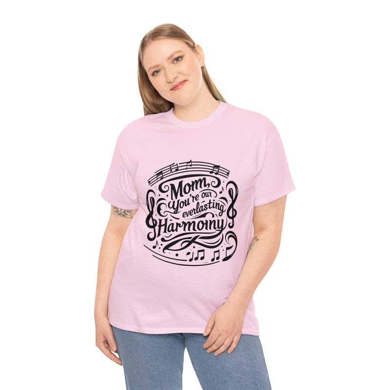 Mom, You Are Our Everlasting Harmony" T-Shirt